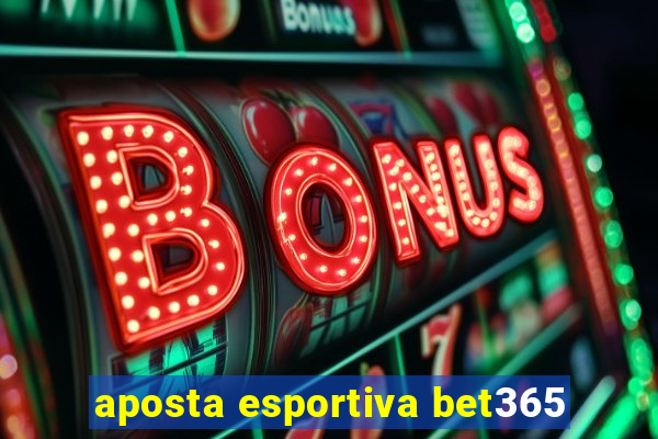 aposta esportiva bet365